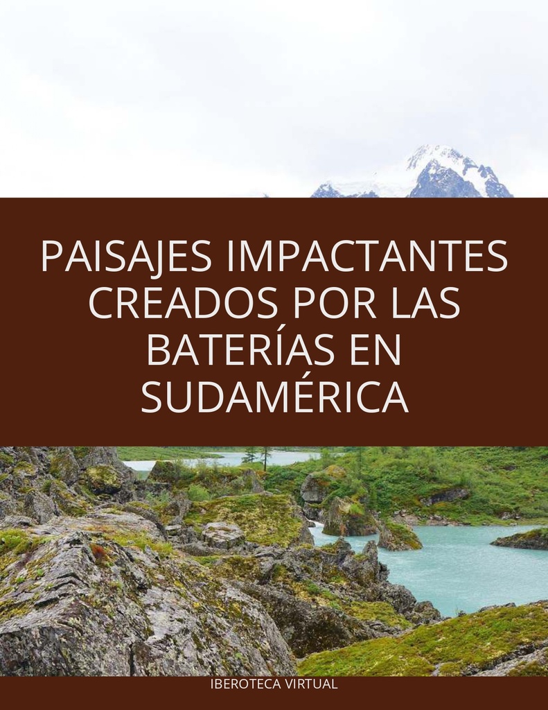 PAISAJES IMPACTANTES CREADOS POR LAS BATERÍAS EN SUDAMÉRICA