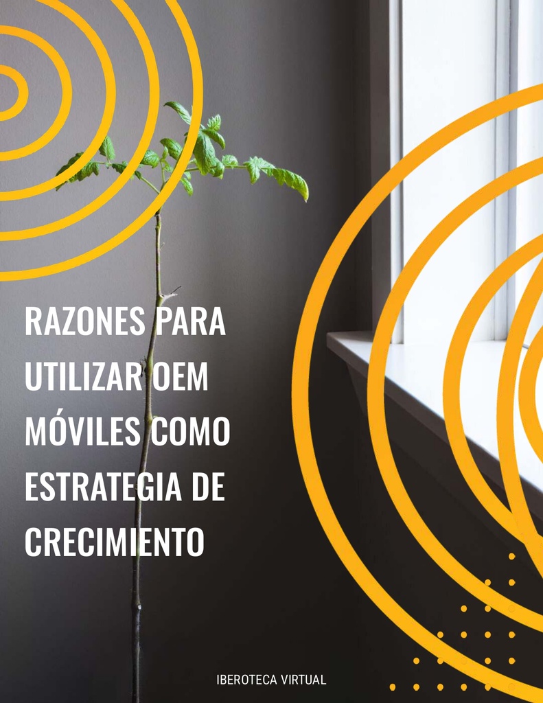 RAZONES PARA UTILIZAR OEM MÓVILES COMO ESTRATEGIA DE CRECIMIENTO