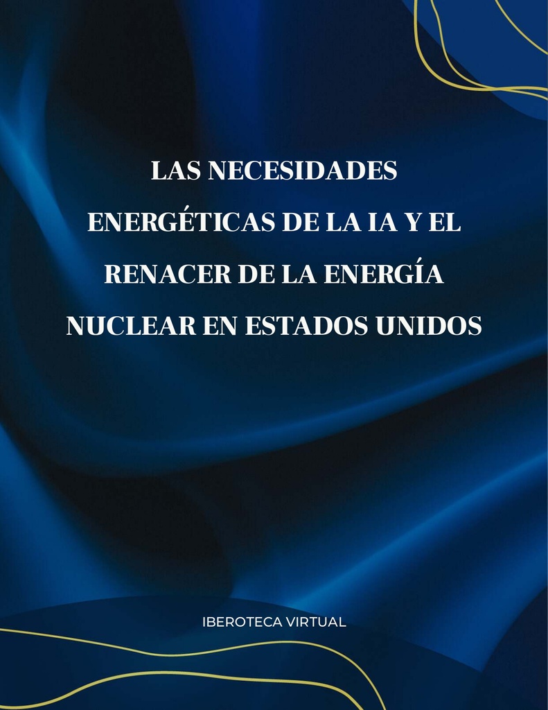 LAS NECESIDADES ENERGÉTICAS DE LA IA Y EL RENACER DE LA ENERGÍA NUCLEAR EN ESTADOS UNIDOS