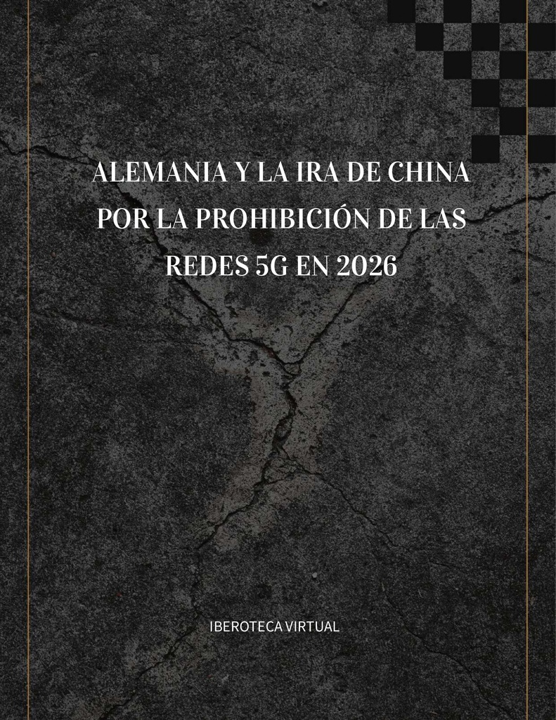 ALEMANIA Y LA IRA DE CHINA POR LA PROHIBICIÓN DE LAS REDES 5G EN 2026