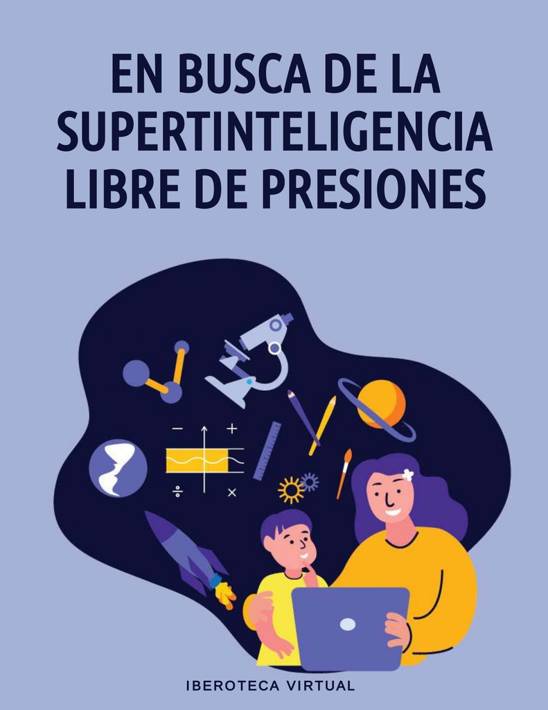 EN BUSCA DE LA SUPERTINTELIGENCIA LIBRE DE PRESIONES