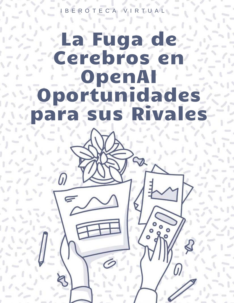 La Fuga de Cerebros en OpenAI Oportunidades para sus Rivales