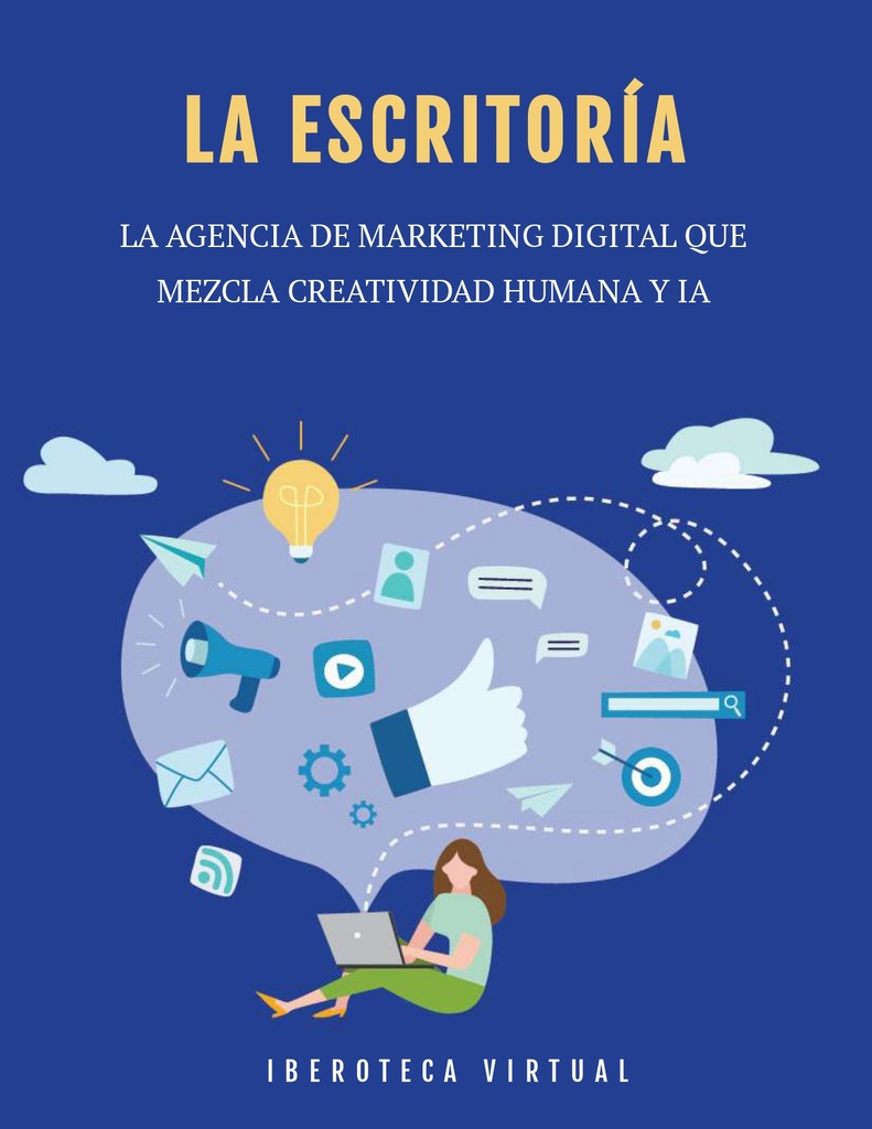 LA ESCRITORÍA; LA AGENCIA DE MARKETING DIGITAL QUE MEZCLA CREATIVIDAD HUMANA Y IA