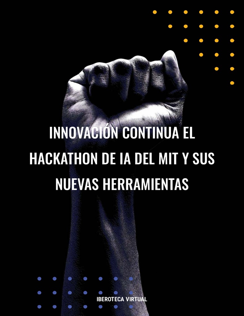 Innovación Continua El Hackathon de IA del MIT y sus Nuevas Herramientas