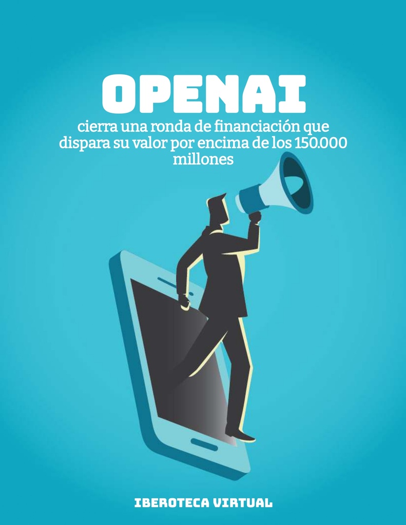 OpenAI cierra una ronda de financiación que dispara su valor por encima de los 150.000 millones