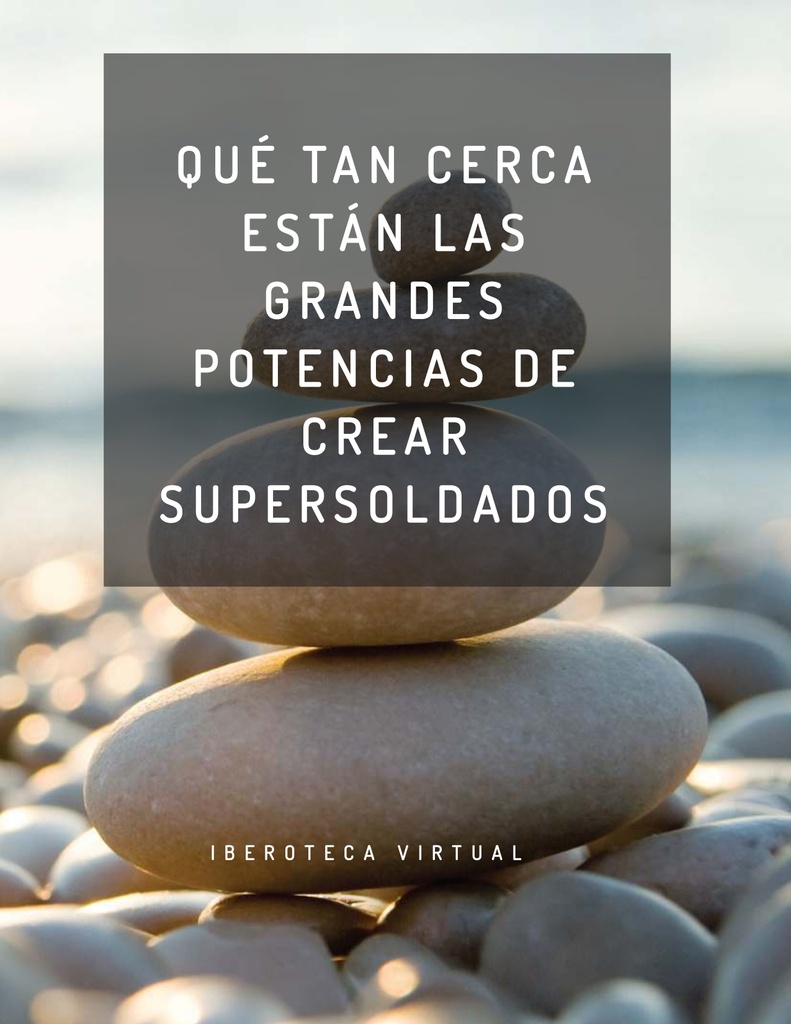 QUÉ TAN CERCA ESTÁN LAS GRANDES POTENCIAS DE CREAR SUPERSOLDADOS