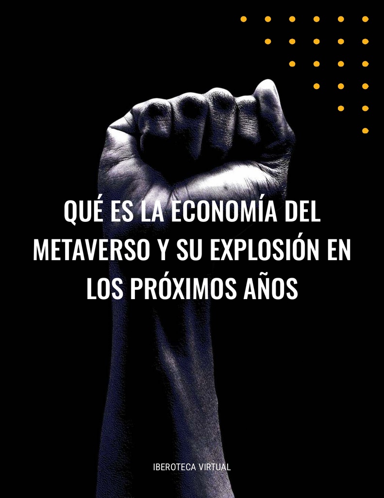 QUÉ ES LA ECONOMÍA DEL METAVERSO Y SU EXPLOSIÓN EN LOS PRÓXIMOS AÑOS