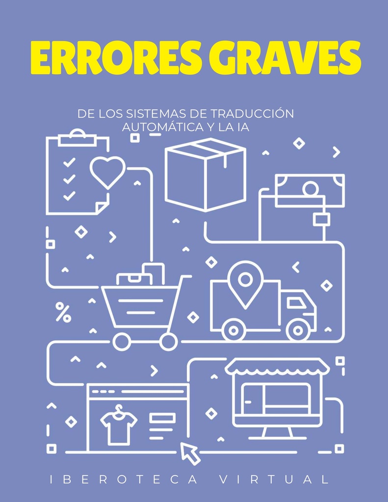 ERRORES GRAVES DE LOS SISTEMAS DE TRADUCCIÓN AUTOMÁTICA Y LA IA