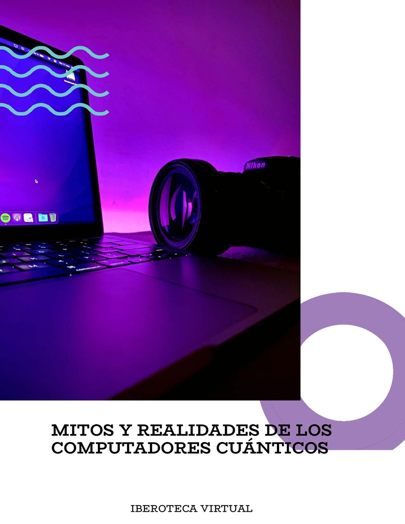 MITOS Y REALIDADES DE LOS COMPUTADORES CUÁNTICOS