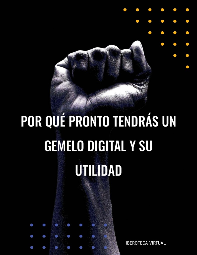 POR QUÉ PRONTO TENDRÁS UN GEMELO DIGITAL Y SU UTILIDAD