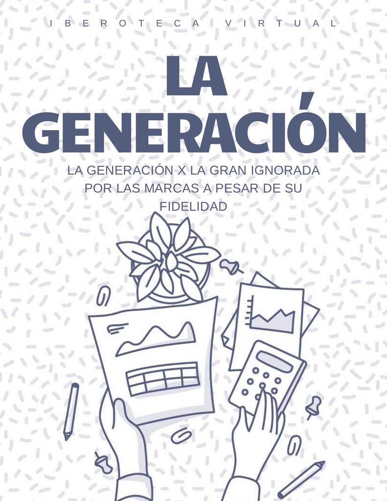 LA GENERACIÓN X LA GRAN IGNORADA POR LAS MARCAS A PESAR DE SU FIDELIDAD
