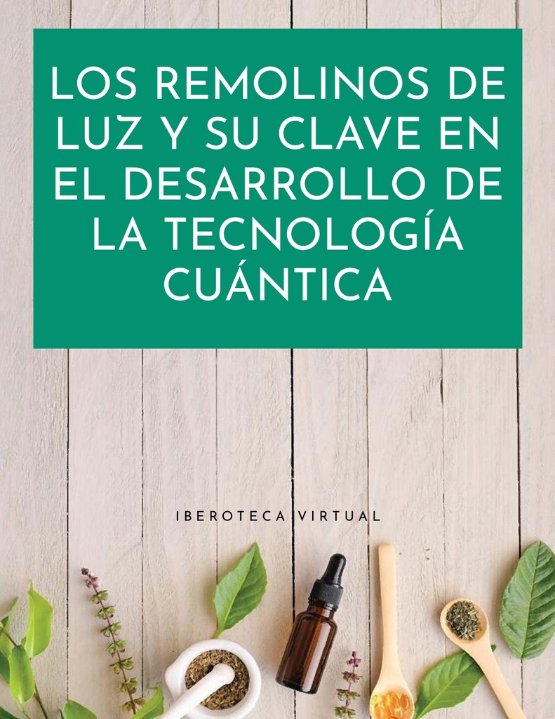 LOS REMOLINOS DE LUZ Y SU CLAVE EN EL DESARROLLO DE LA TECNOLOGÍA CUÁNTICA