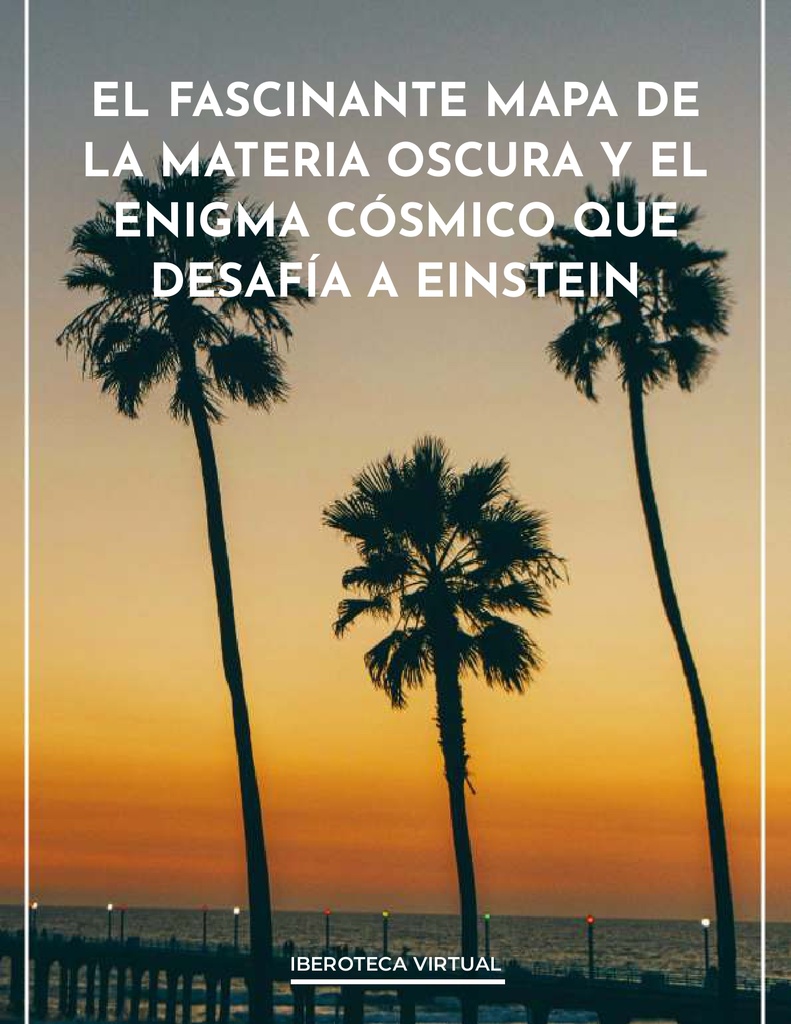 EL FASCINANTE MAPA DE LA MATERIA OSCURA Y EL ENIGMA CÓSMICO QUE DESAFÍA A EINSTEIN