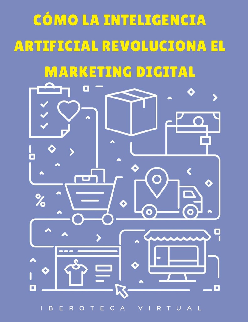 CÓMO LA INTELIGENCIA ARTIFICIAL REVOLUCIONA EL MARKETING DIGITAL