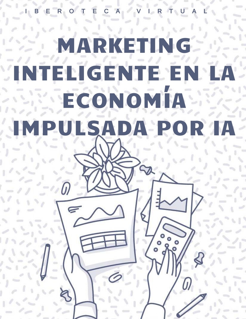 MARKETING INTELIGENTE EN LA ECONOMÍA IMPULSADA POR IA