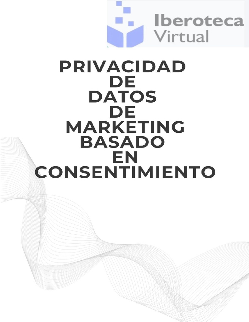 PRIVACIDAD DE DATOS DE MARKETING BASADO EN CONSENTIMIENTO