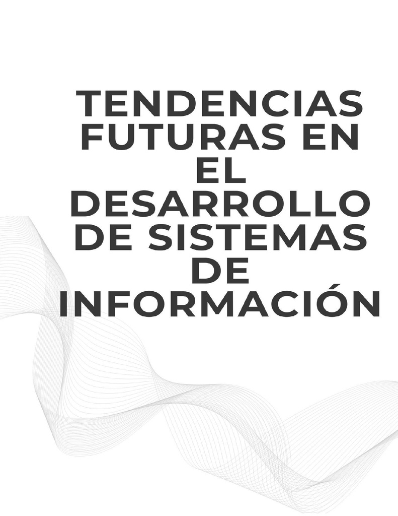 TENDENCIAS FUTURAS EN EL DESARROLLO DE SISTEMAS DE INFORMACIÓN