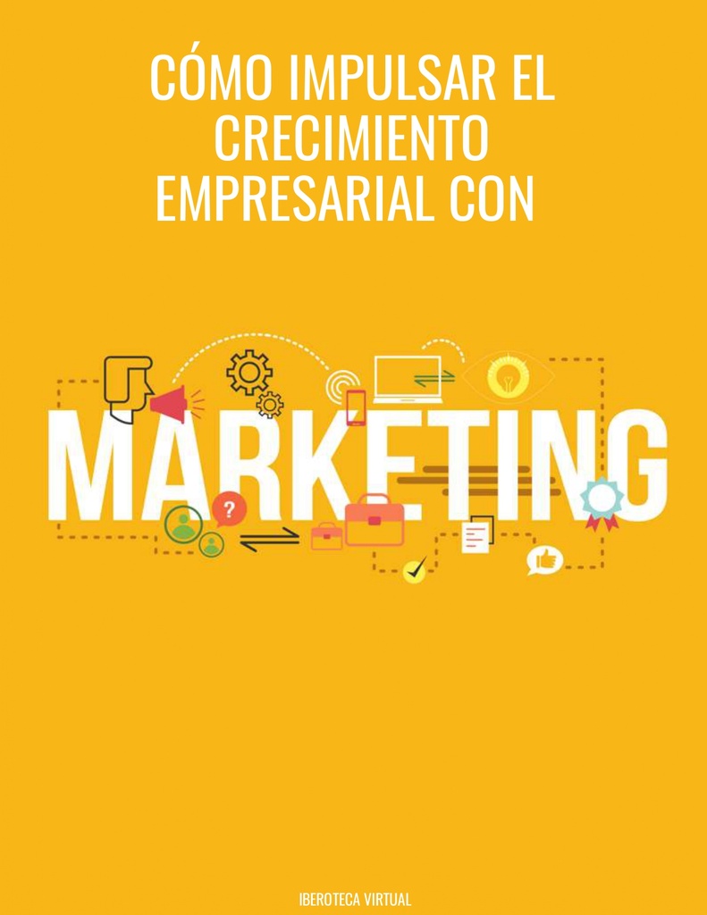 CÓMO IMPULSAR EL CRECIMIENTO EMPRESARIAL CON MARKETING