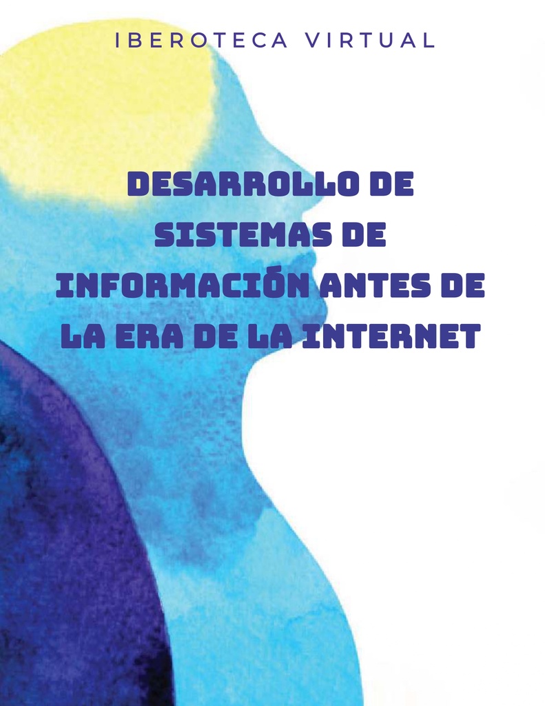 DESARROLLO DE SISTEMAS DE INFORMACIÓN ANTES DE LA ERA DE LA INTERNET