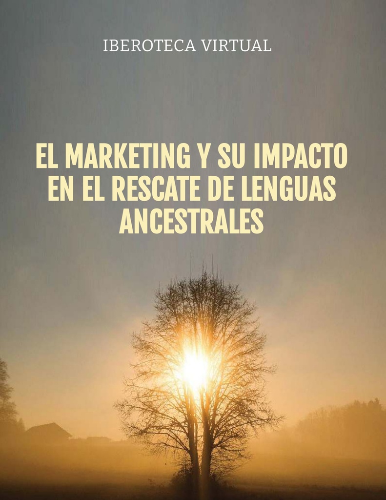 EL MARKETING Y SU IMPACTO EN EL RESCATE DE LENGUAS ANCESTRALES