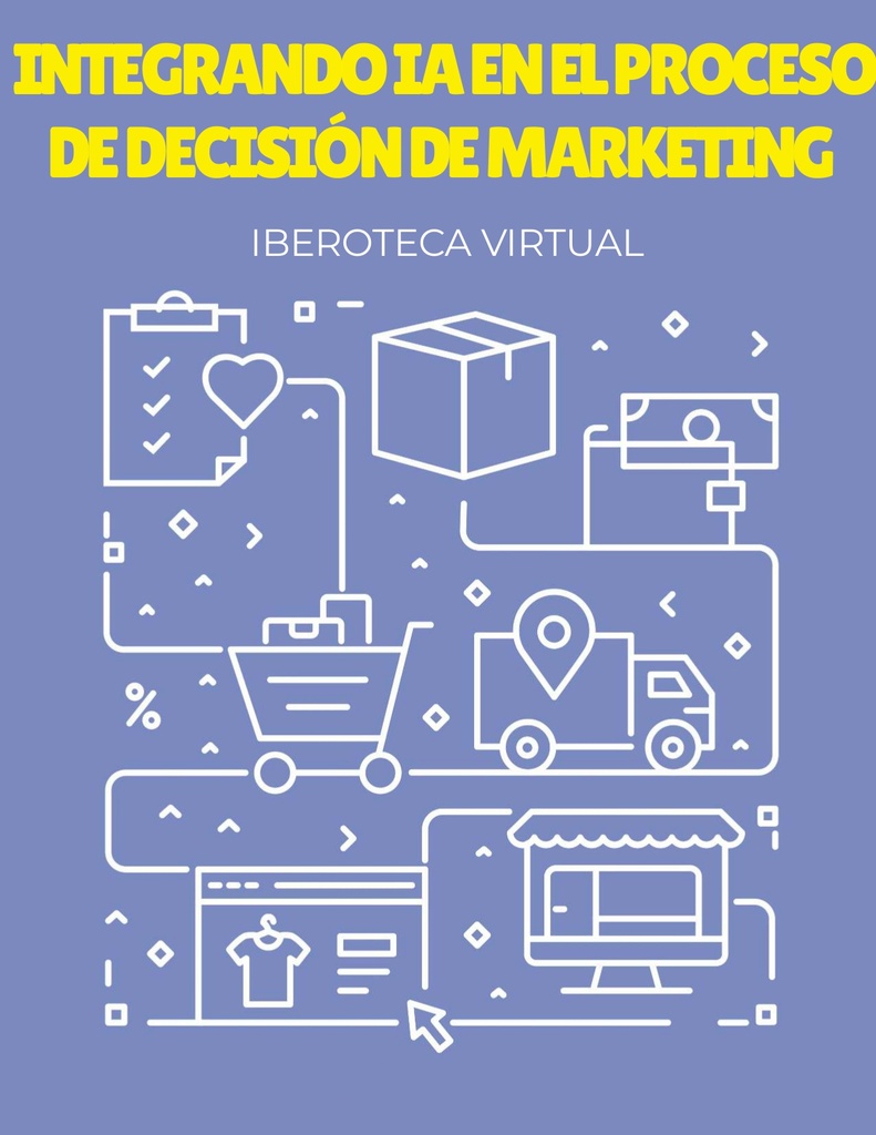 INTEGRANDO IA EN EL PROCESO DE DECISIÓN DE MARKETING
