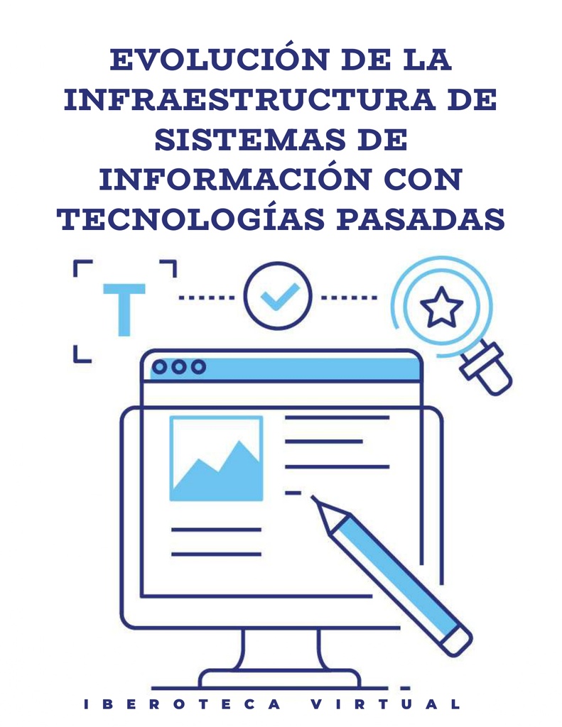 EVOLUCIÓN DE LA INFRAESTRUCTURA DE SISTEMAS DE INFORMACIÓN CON TECNOLOGÍAS PASADAS