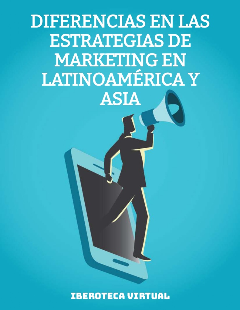 DIFERENCIAS EN LAS ESTRATEGIAS DE MARKETING EN LATINOAMÉRICA Y ASIA