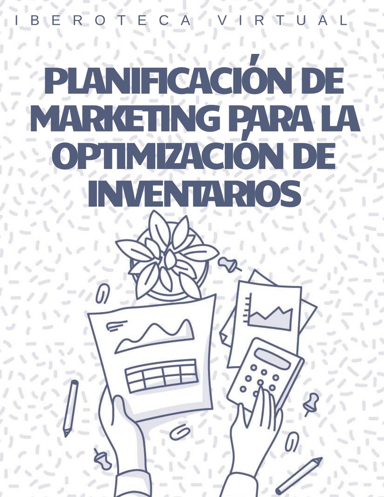 PLANIFICACIÓN DE MARKETING PARA LA OPTIMIZACIÓN DE INVENTARIOS