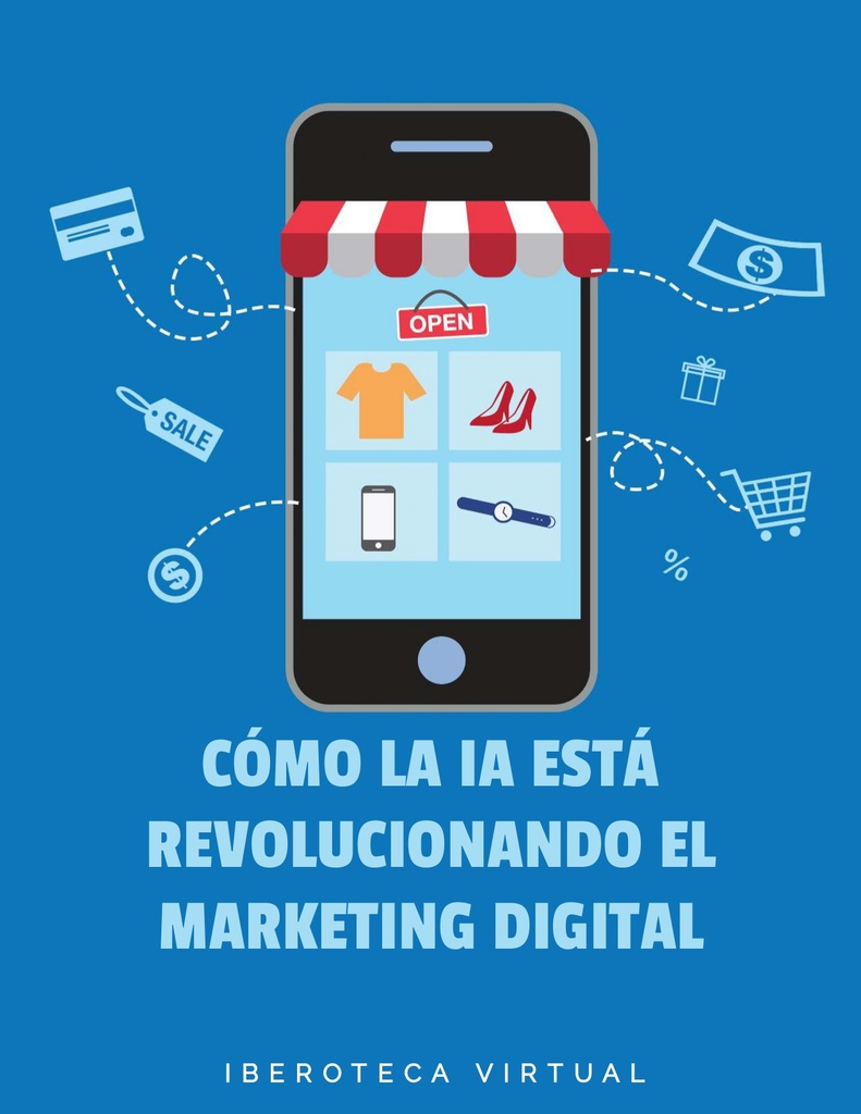 CÓMO LA IA ESTÁ REVOLUCIONANDO EL MARKETING DIGITAL