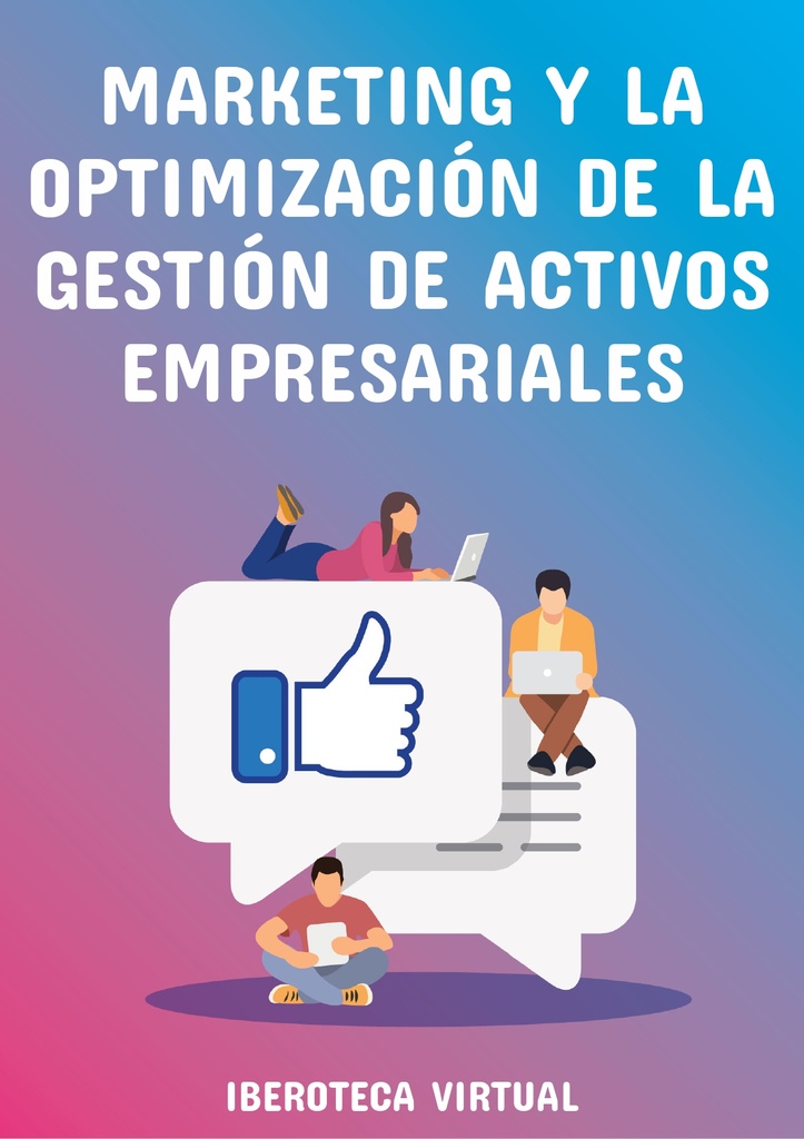 MARKETING Y LA OPTIMIZACIÓN DE LA GESTIÓN DE ACTIVOS EMPRESARIALES