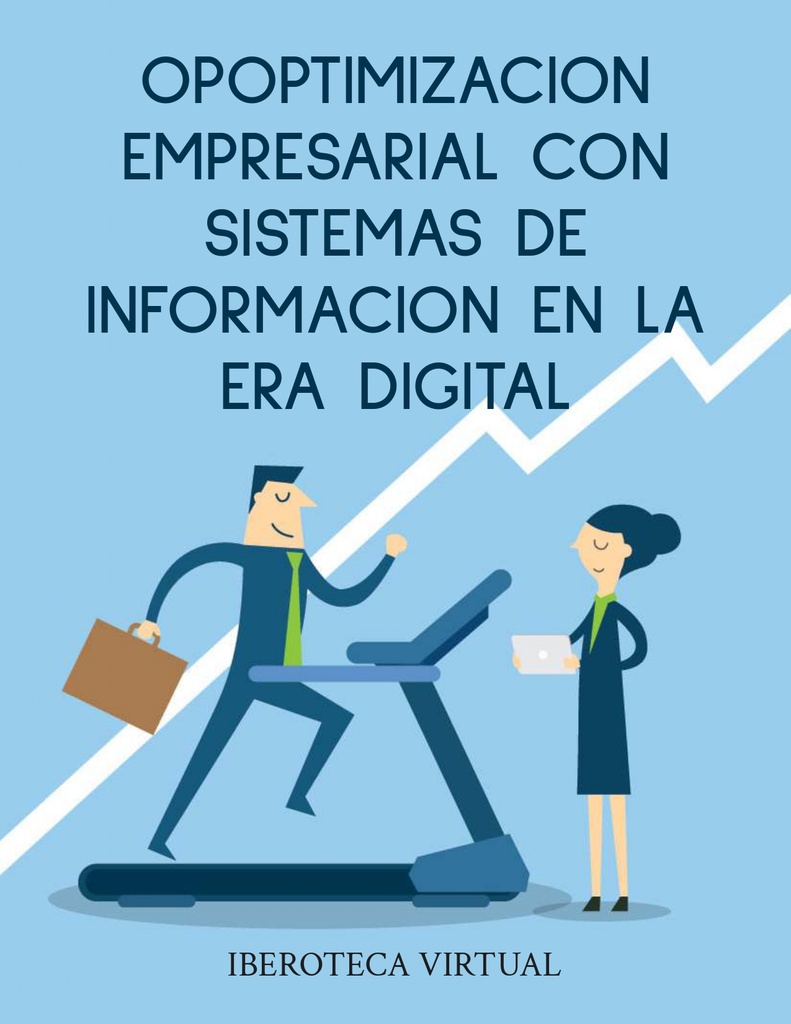 OPTIMIZACION EMPRESARIAL CON SISTEMAS DE INFORMACION EN LA ERA DIGITAL