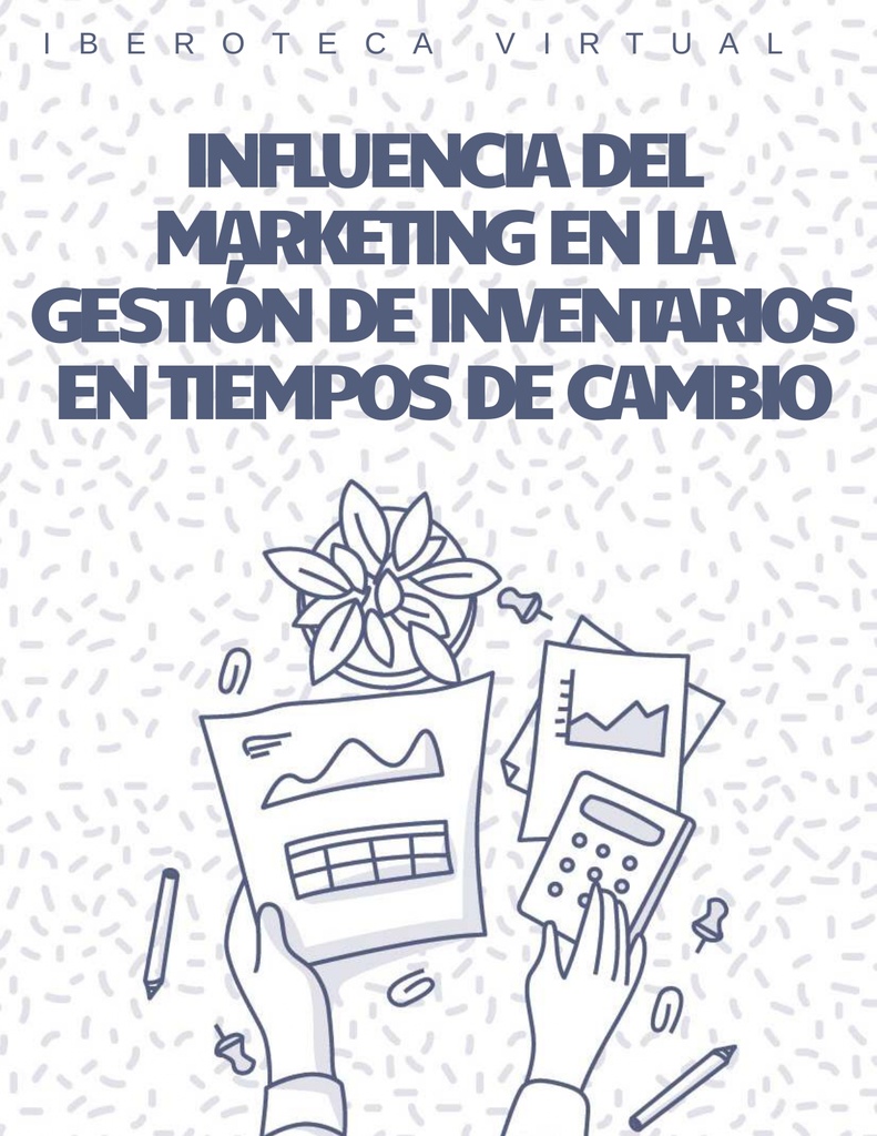 INFLUENCIA DEL MARKETING EN LA GESTIÓN DE INVENTARIOS EN TIEMPOS DE CAMBIO