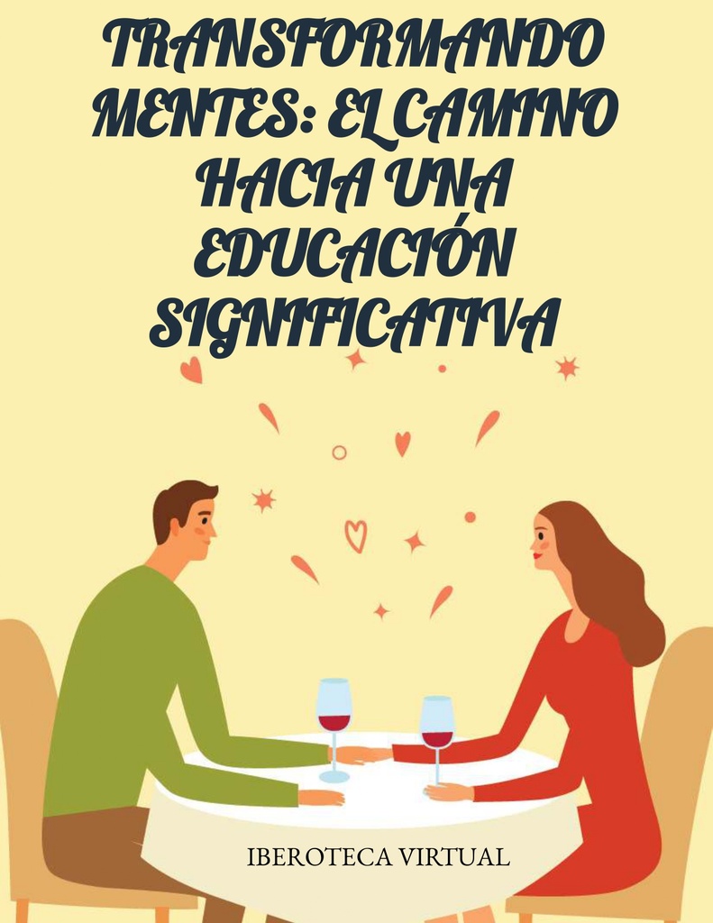 TRANSFORMANDO MENTES: EL CAMINO HACIA UNA EDUCACIÓN SIGNIFICATIVA