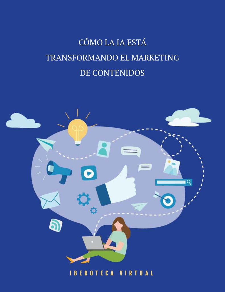 CÓMO LA IA ESTÁ TRANSFORMANDO EL MARKETING DE CONTENIDOS