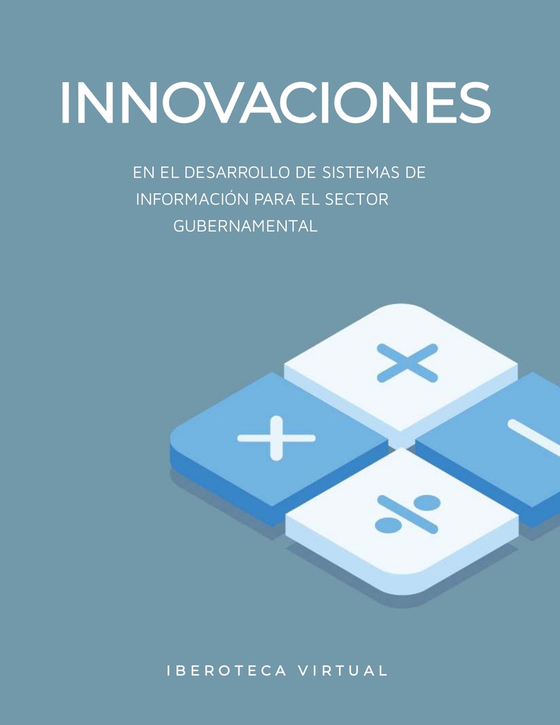 INNOVACIONES EN EL DESARROLLO DE SISTEMAS DE INFORMACIÓN PARA EL SECTOR GUBERNAMENTAL