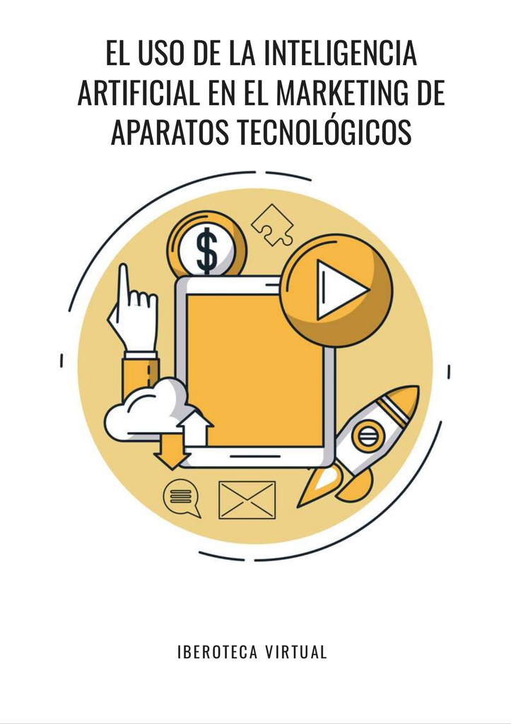 EL USO DE LA INTELIGENCIA ARTIFICIAL EN EL MARKETING DE APARATOS TECNOLÓGICOS