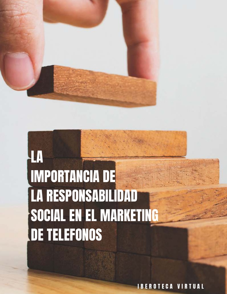 LA IMPORTANCIA DE LA RESPONSABILIDAD SOCIAL EN EL MARKETING DE TELEFONOS