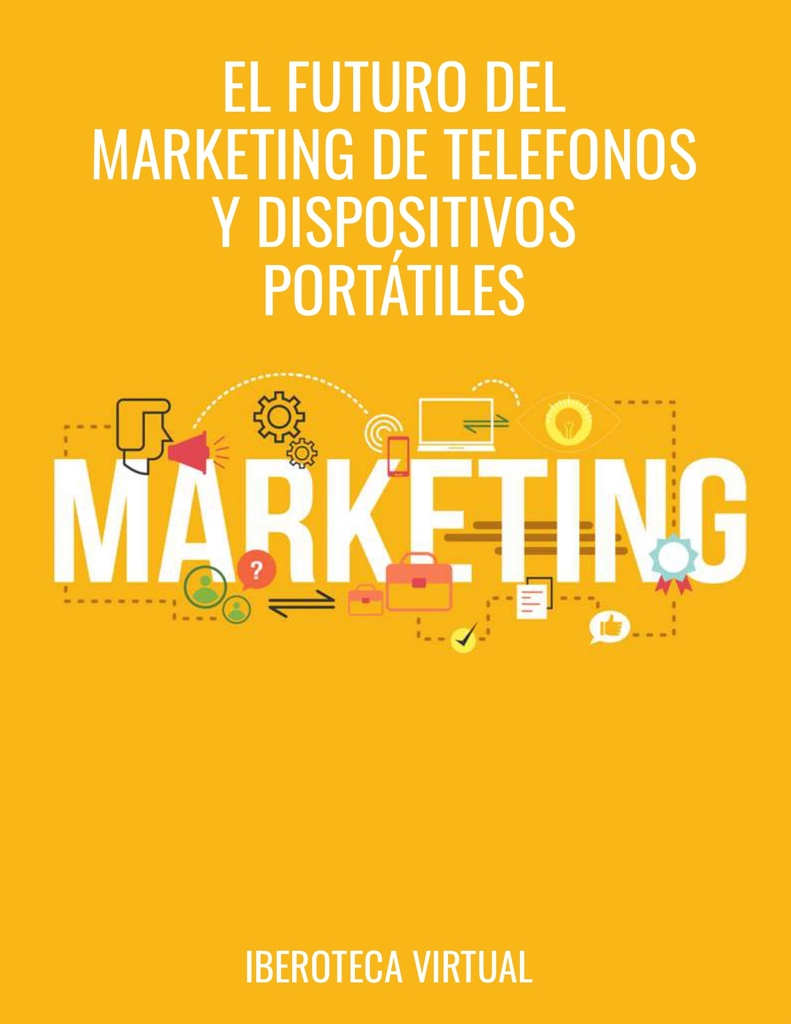 EL FUTURO DEL MARKETING DE TELEFONOS Y DISPOSITIVOS PORTÁTILES