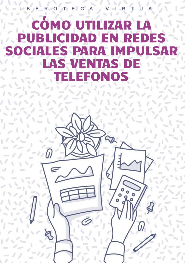 CÓMO UTILIZAR LA PUBLICIDAD EN REDES SOCIALES PARA IMPULSAR LAS VENTAS DE TELEFONOS