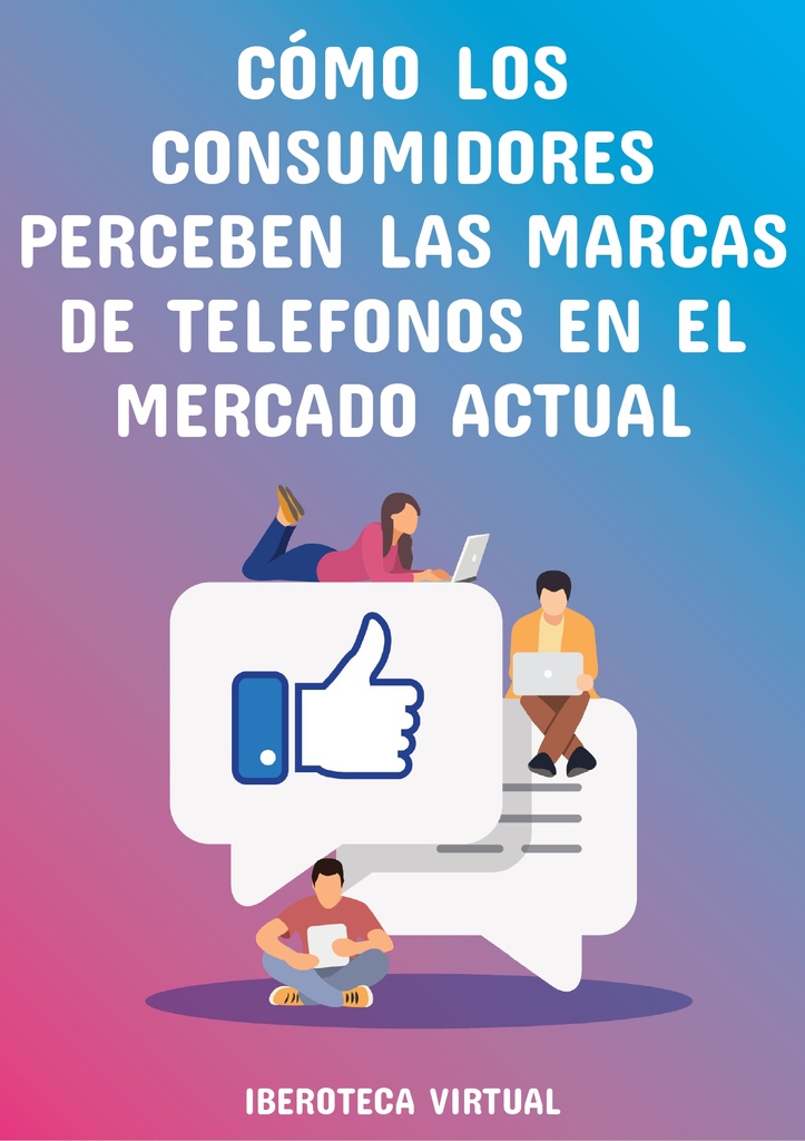 CÓMO LOS CONSUMIDORES PERCIBEN LAS MARCAS DE TELÉFONOS EN EL MERCADO ACTUAL