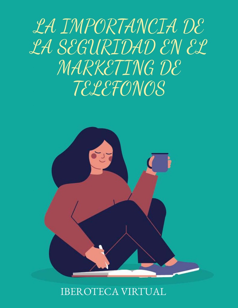 LA IMPORTANCIA DE LA SEGURIDAD EN EL MARKETING DE TELEFONOS
