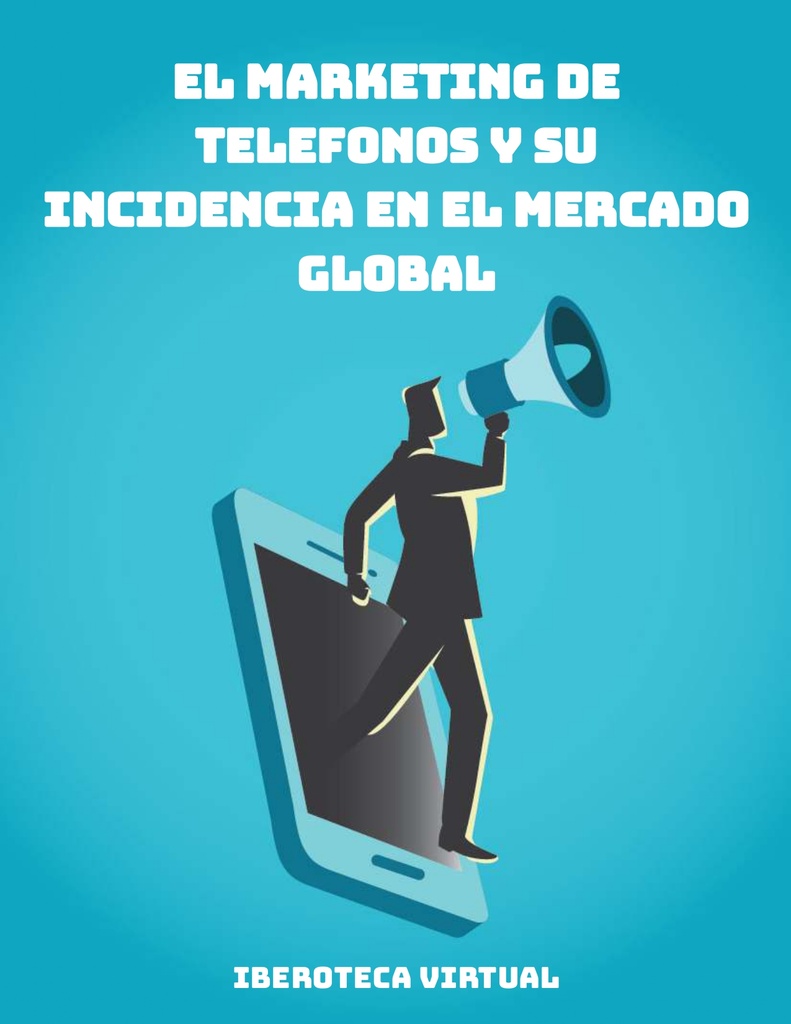 EL MARKETING DE TELEFONOS Y SU INCIDENCIA EN EL MERCADO GLOBAL