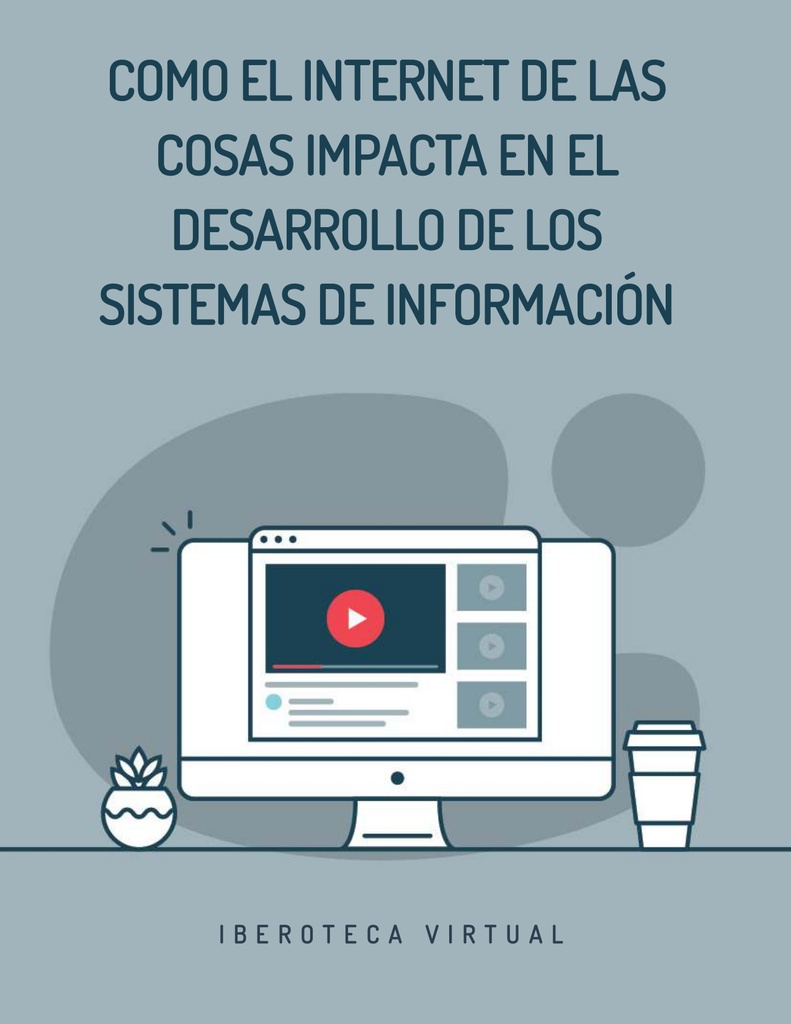 COMO EL INTERNET DE LAS COSAS IMPACTA EN EL DESARROLLO DE LOS SISTEMAS DE INFORMACIÓN