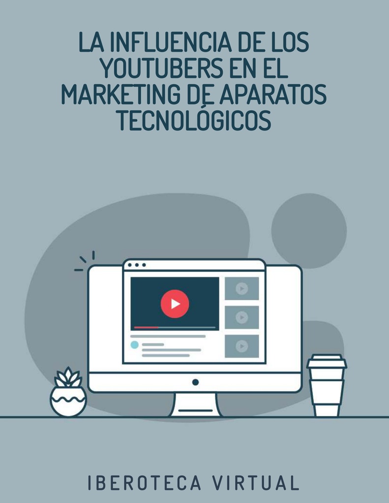 LA INFLUENCIA DE LOS YOUTUBERS EN EL MARKETING DE APARATOS TECNOLÓGICOS