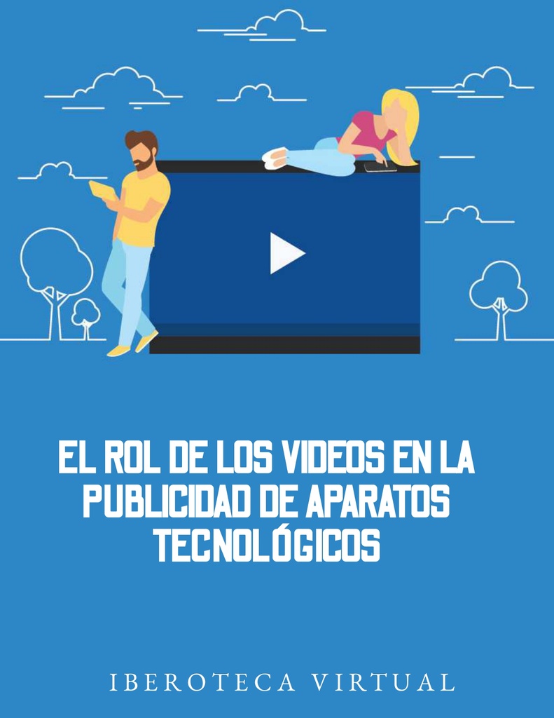 EL ROL DE LOS VIDEOS EN LA PUBLICIDAD DE APARATOS TECNOLÓGICOS