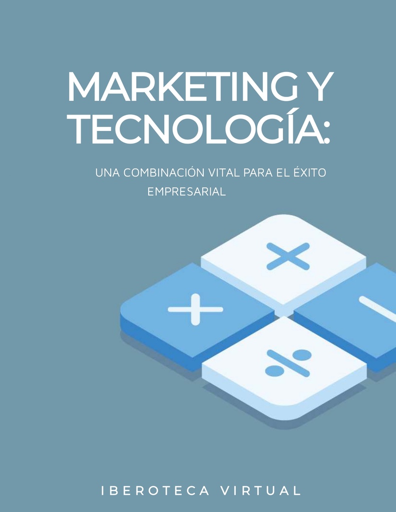 MARKETING Y TECNOLOGÍA: UNA COMBINACIÓN VITAL PARA EL ÉXITO EMPRESARIAL