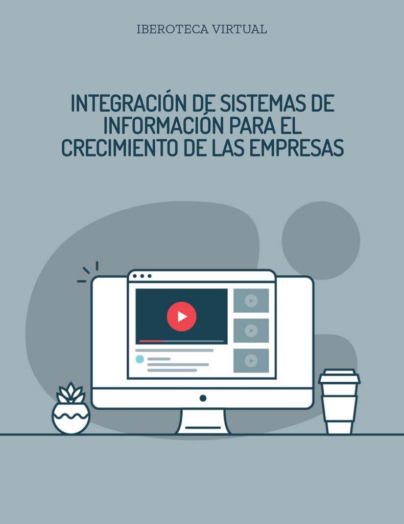INTEGRACIÓN DE SISTEMAS DE INFORMACIÓN PARA EL CRECIMIENTO DE LAS EMPRESAS