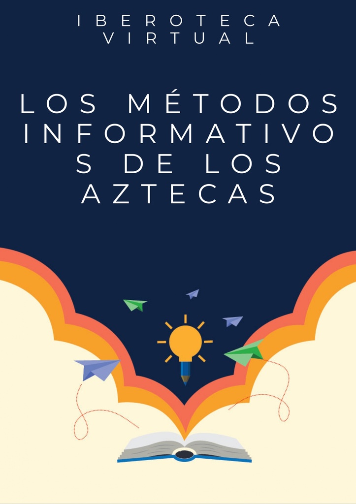 LOS MÉTODOS INFORMATIVOS DE LOS AZTECAS