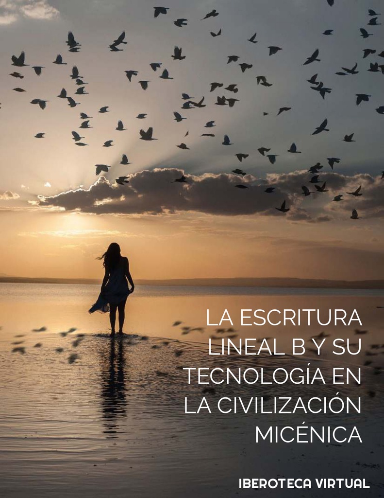 LA ESCRITURA LINEAL B Y SU TECNOLOGÍA EN LA CIVILIZACIÓN MICÉNICA