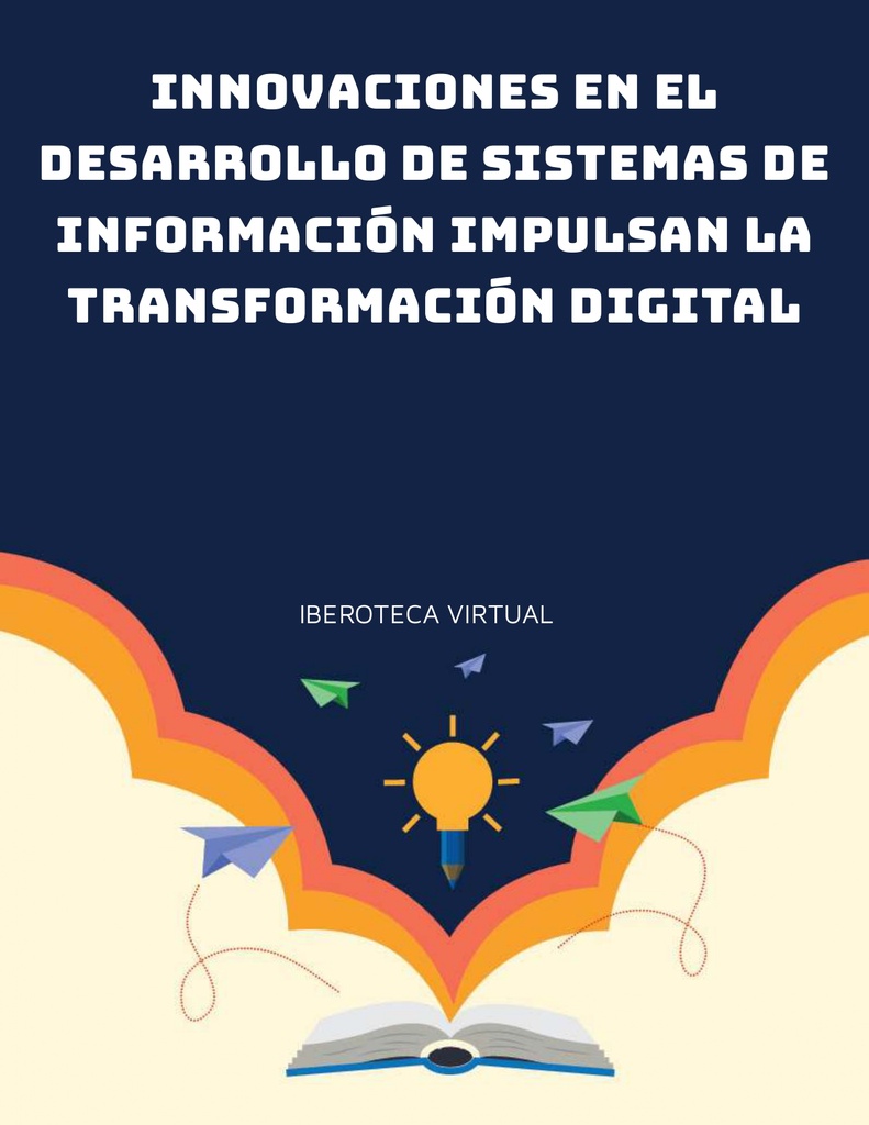INNOVACIONES EN EL DESARROLLO DE SISTEMAS DE INFORMACIÓN IMPULSAN LA TRANSFORMACIÓN DIGITAL